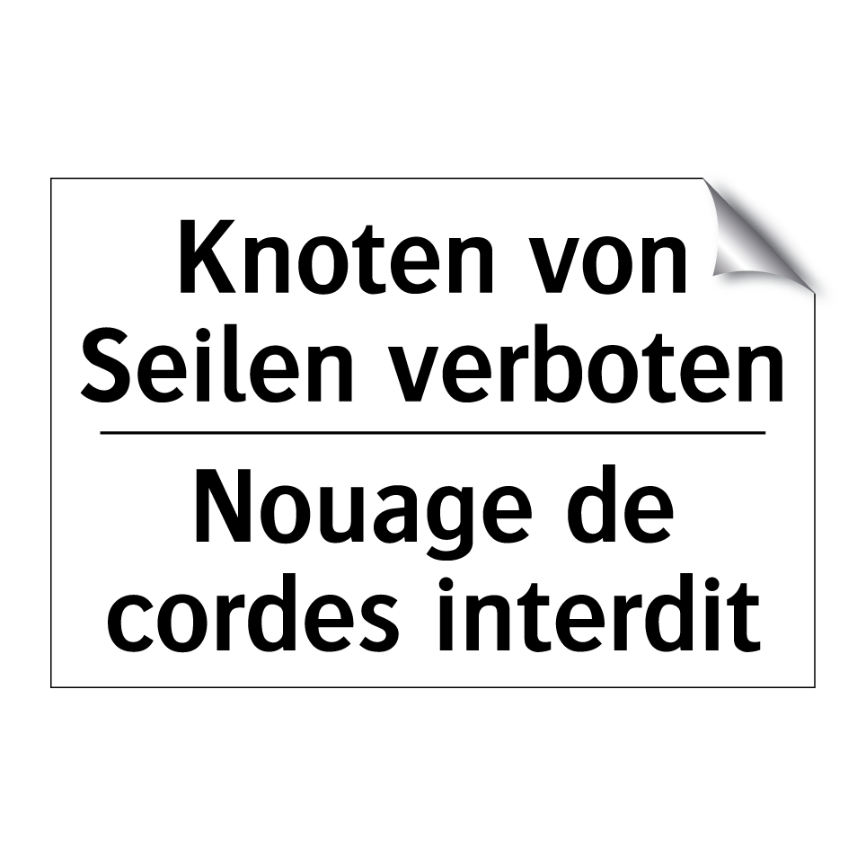 Knoten von Seilen verboten - Nouage de cordes interdit