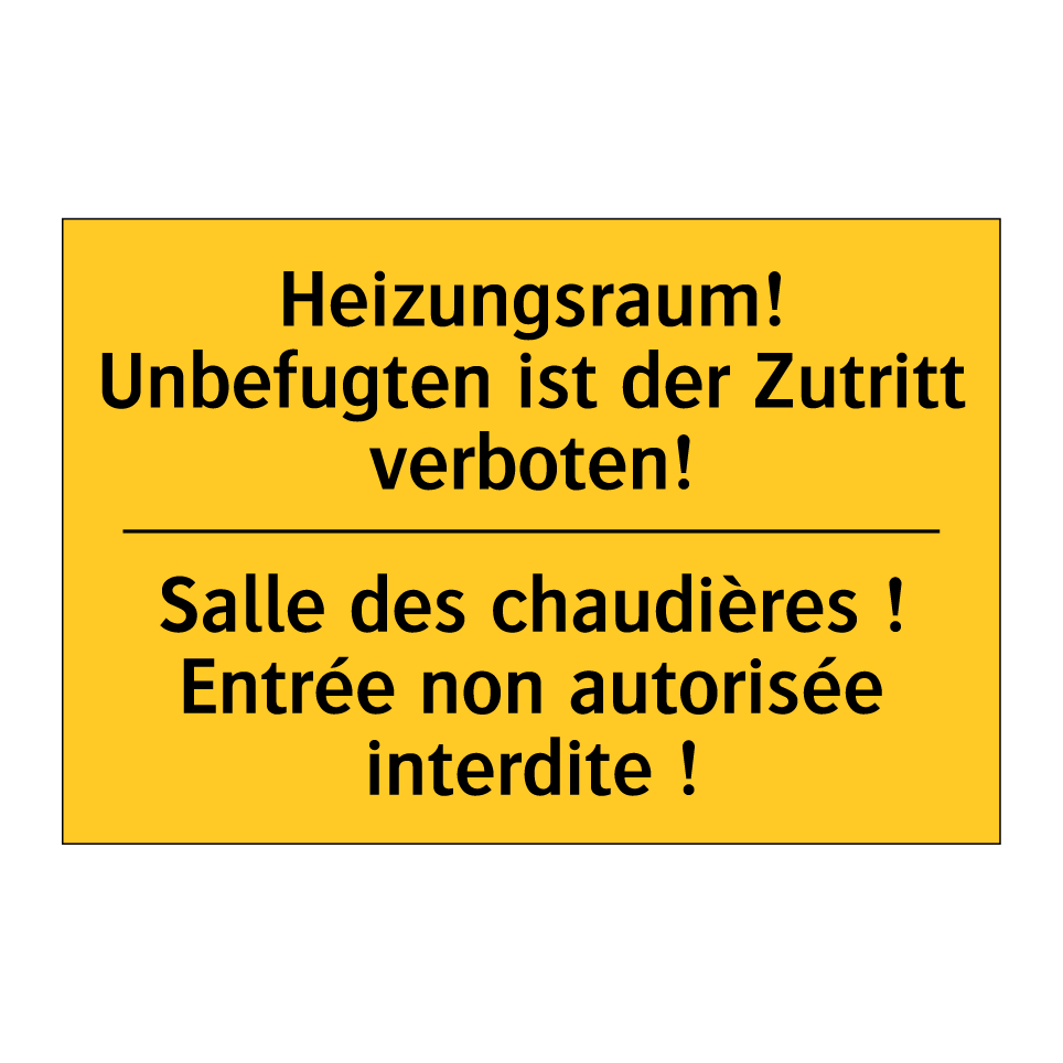 Heizungsraum! Unbefugten ist der  /.../ - Salle des chaudières ! Entrée  /.../