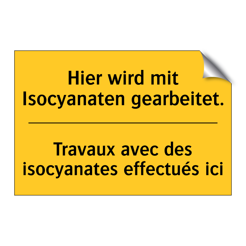 Hier wird mit Isocyanaten gearbeitet. /.../ - Travaux avec des isocyanates effectués  /.../