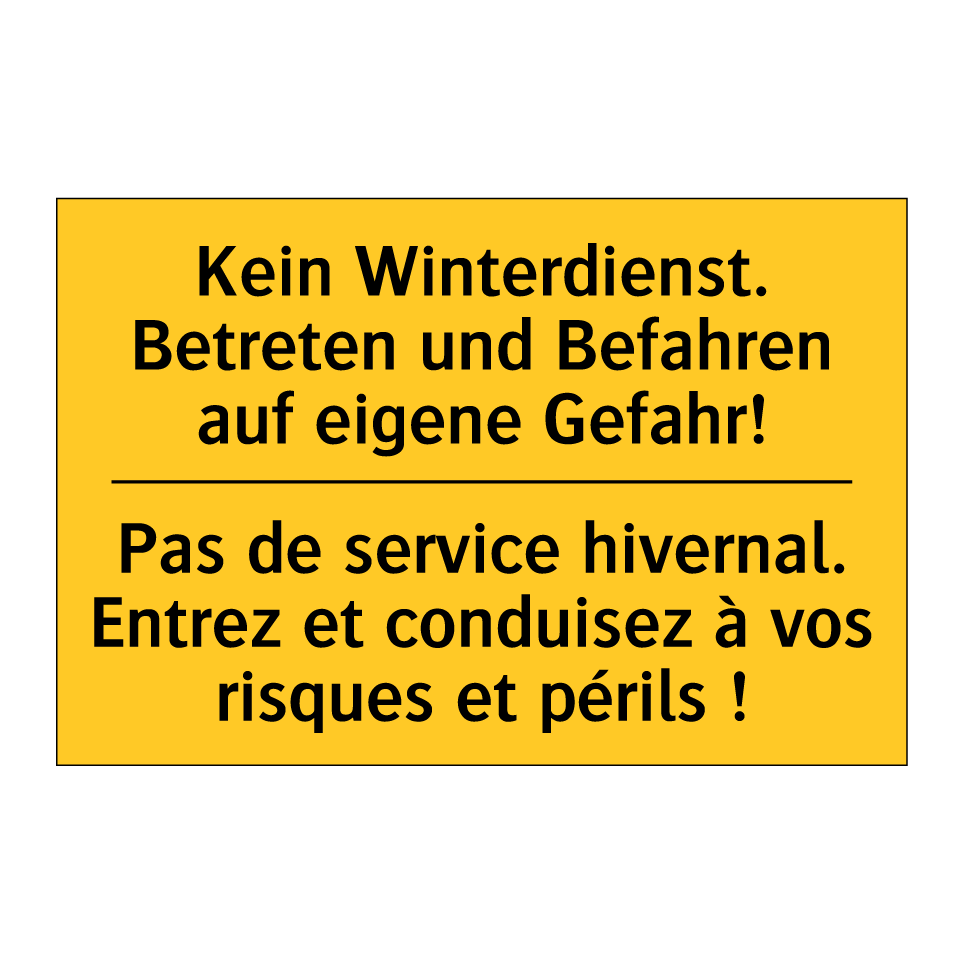 Kein Winterdienst. Betreten und  /.../ - Pas de service hivernal. Entrez  /.../