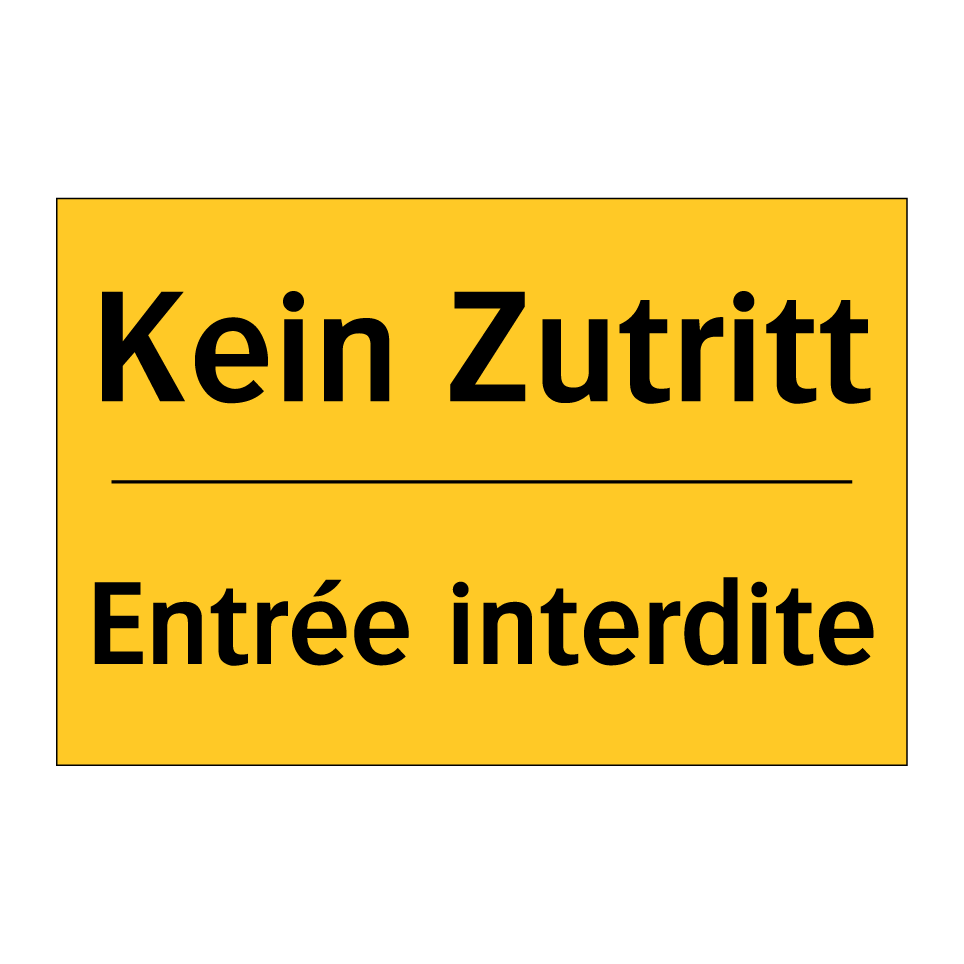 Kein Zutritt - Entrée interdite