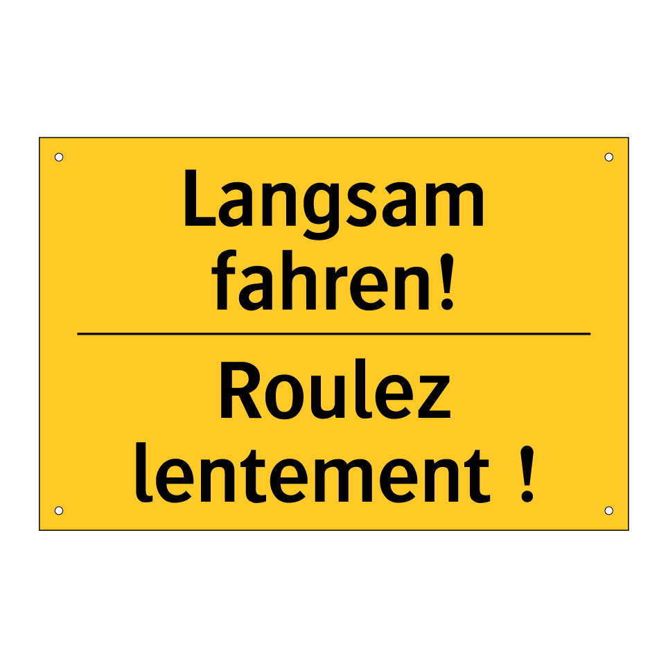 Langsam fahren! - Roulez lentement !