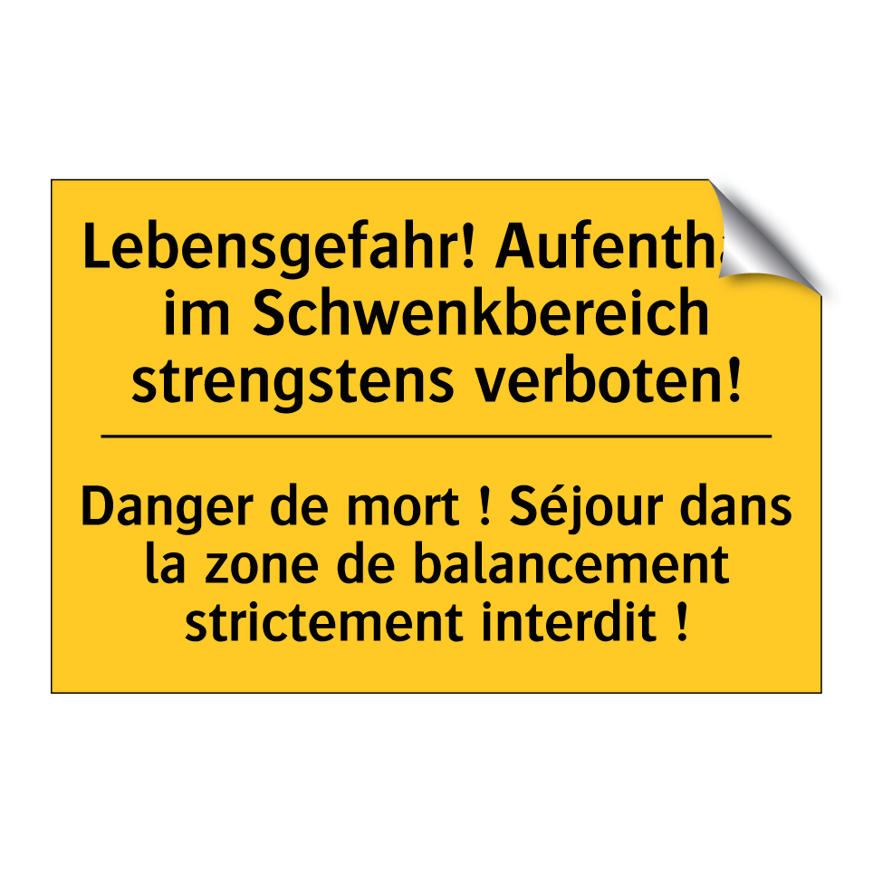 Lebensgefahr! Aufenthalt im Schwenkbereich  /.../ - Danger de mort ! Séjour dans la  /.../