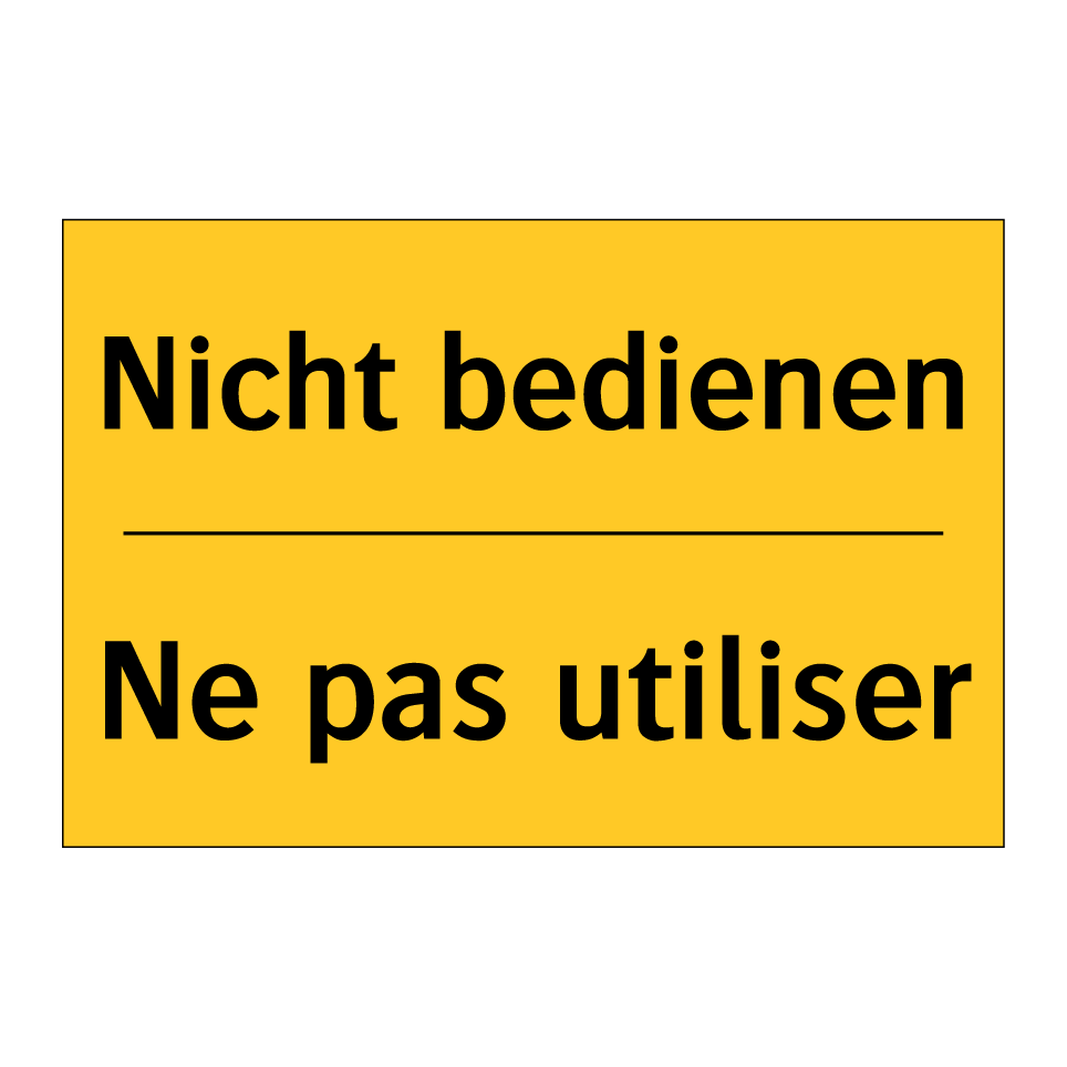 Nicht bedienen - Ne pas utiliser