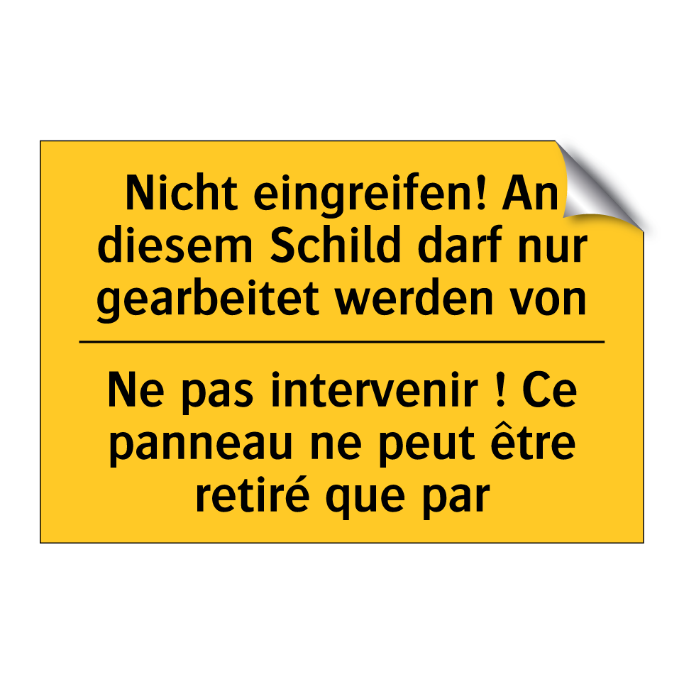 Nicht eingreifen! An diesem Schild  /.../ - Ne pas intervenir ! Ce panneau  /.../