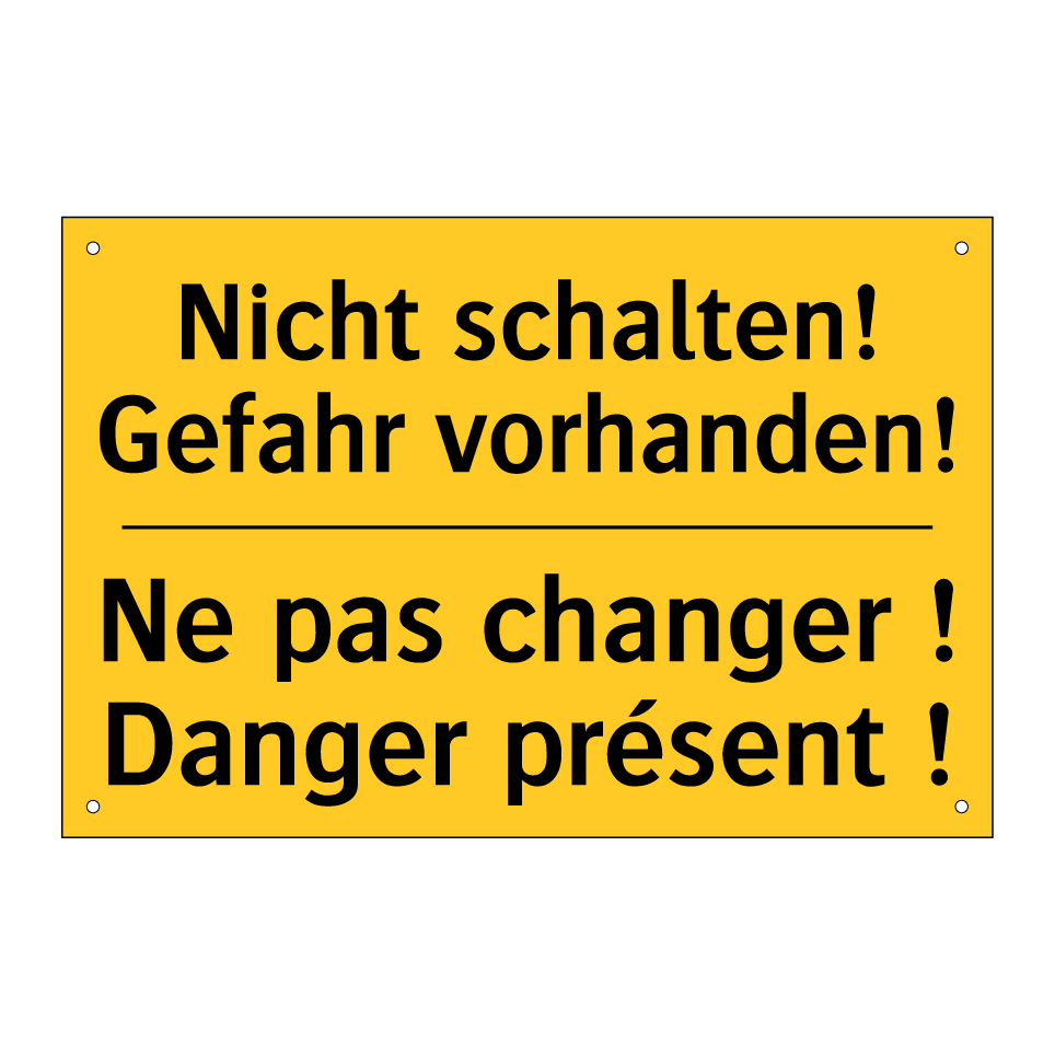 Nicht schalten! Gefahr vorhanden! /.../ - Ne pas changer ! Danger présent  /.../