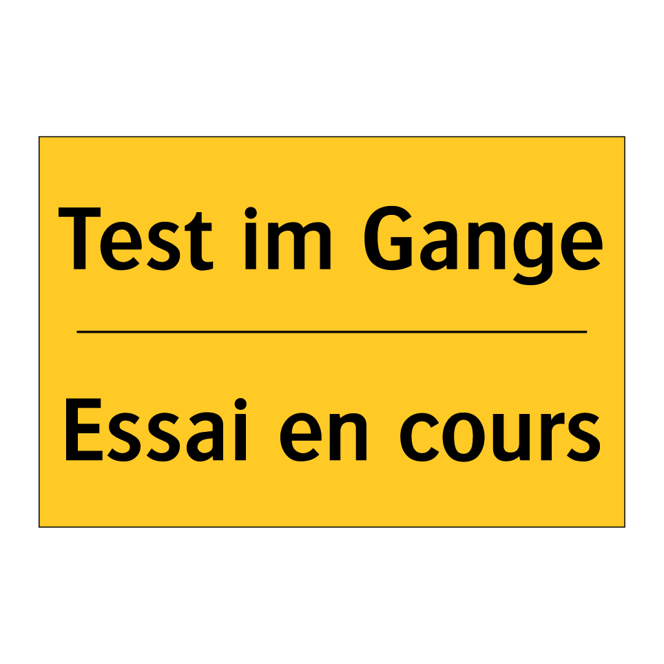 Test im Gange - Essai en cours