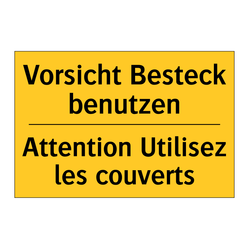 Vorsicht Besteck benutzen - Attention Utilisez les couverts /.../