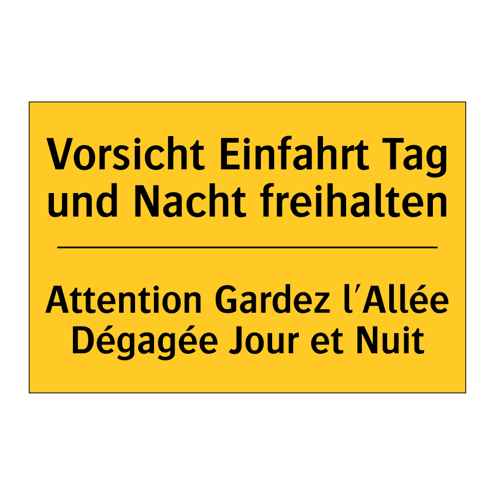 Vorsicht Einfahrt Tag und Nacht  /.../ - Attention Gardez l'Allée Dégagée  /.../