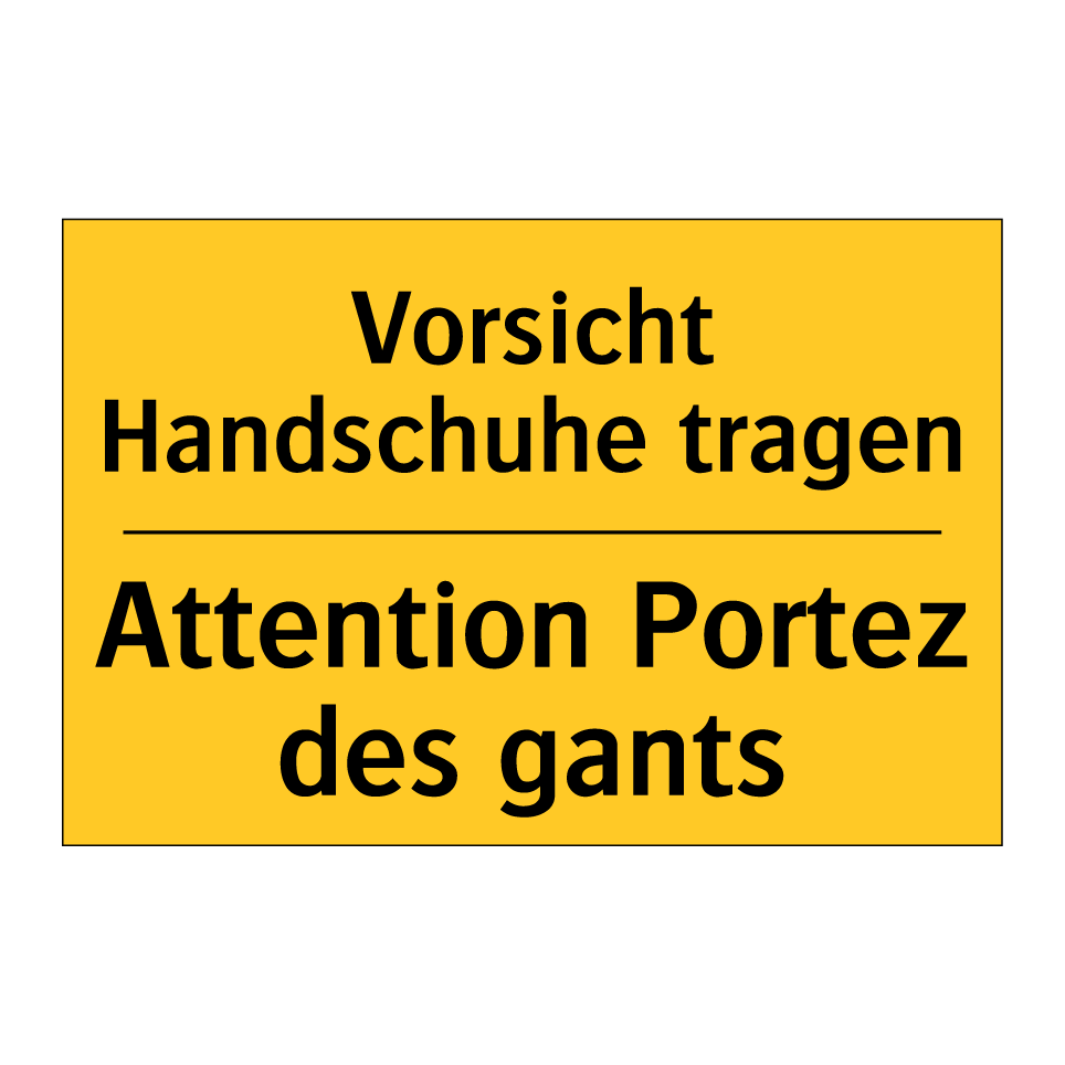 Vorsicht Handschuhe tragen - Attention Portez des gants