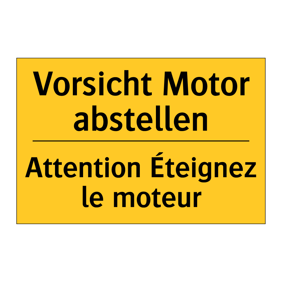 Vorsicht Motor abstellen - Attention Éteignez le moteur