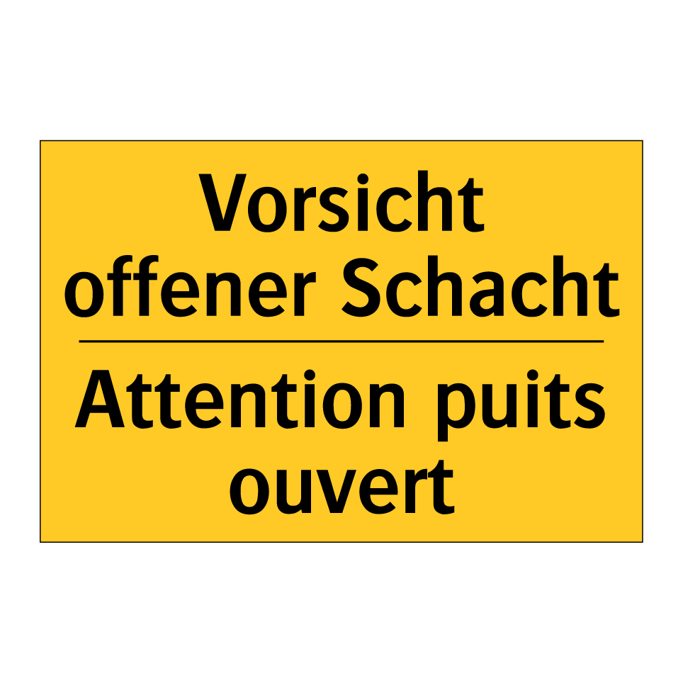 Vorsicht offener Schacht - Attention puits ouvert