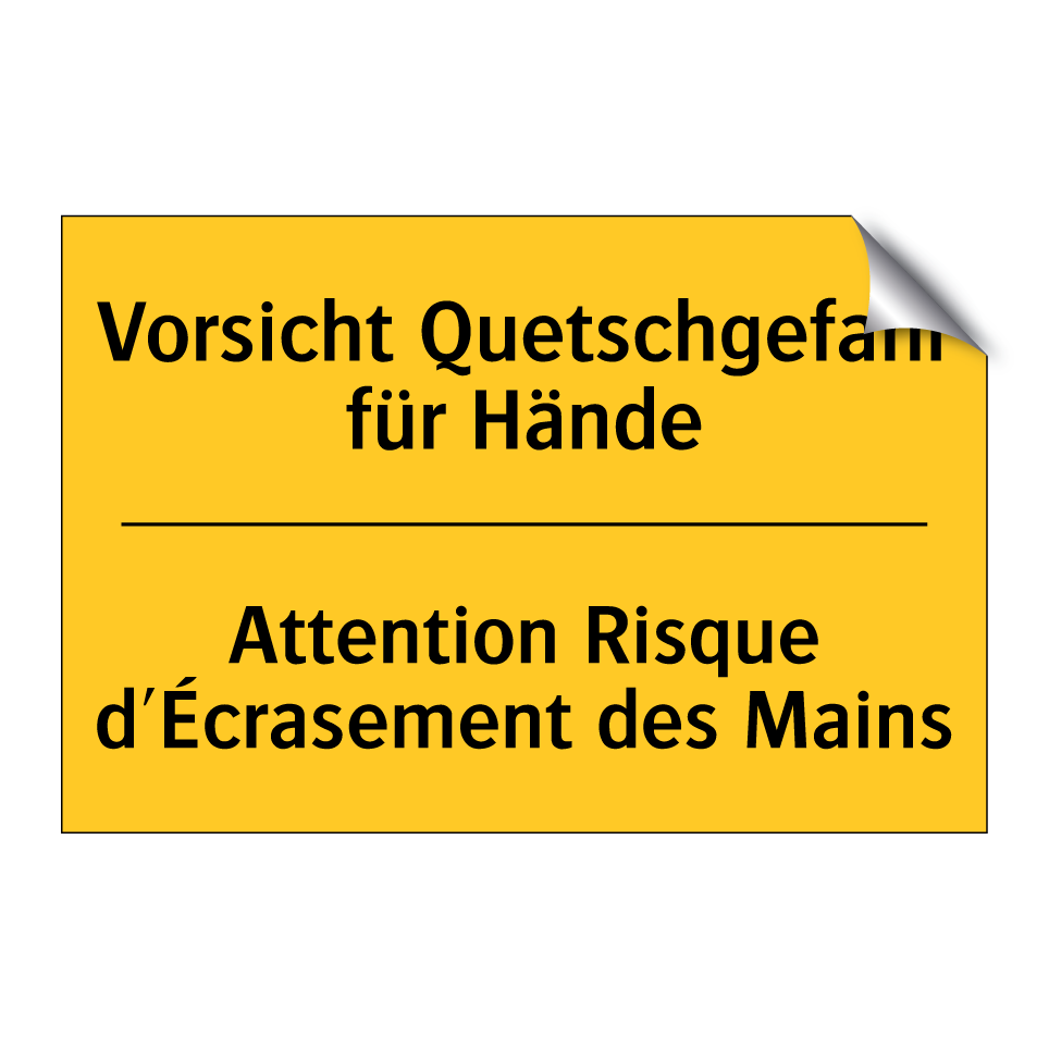 Vorsicht Quetschgefahr für Hände /.../ - Attention Risque d'Écrasement  /.../