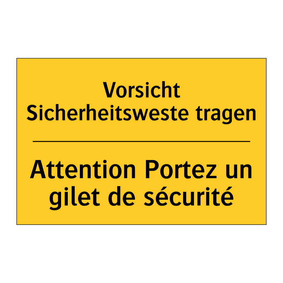 Vorsicht Sicherheitsweste tragen /.../ - Attention Portez un gilet de sécurité /.../