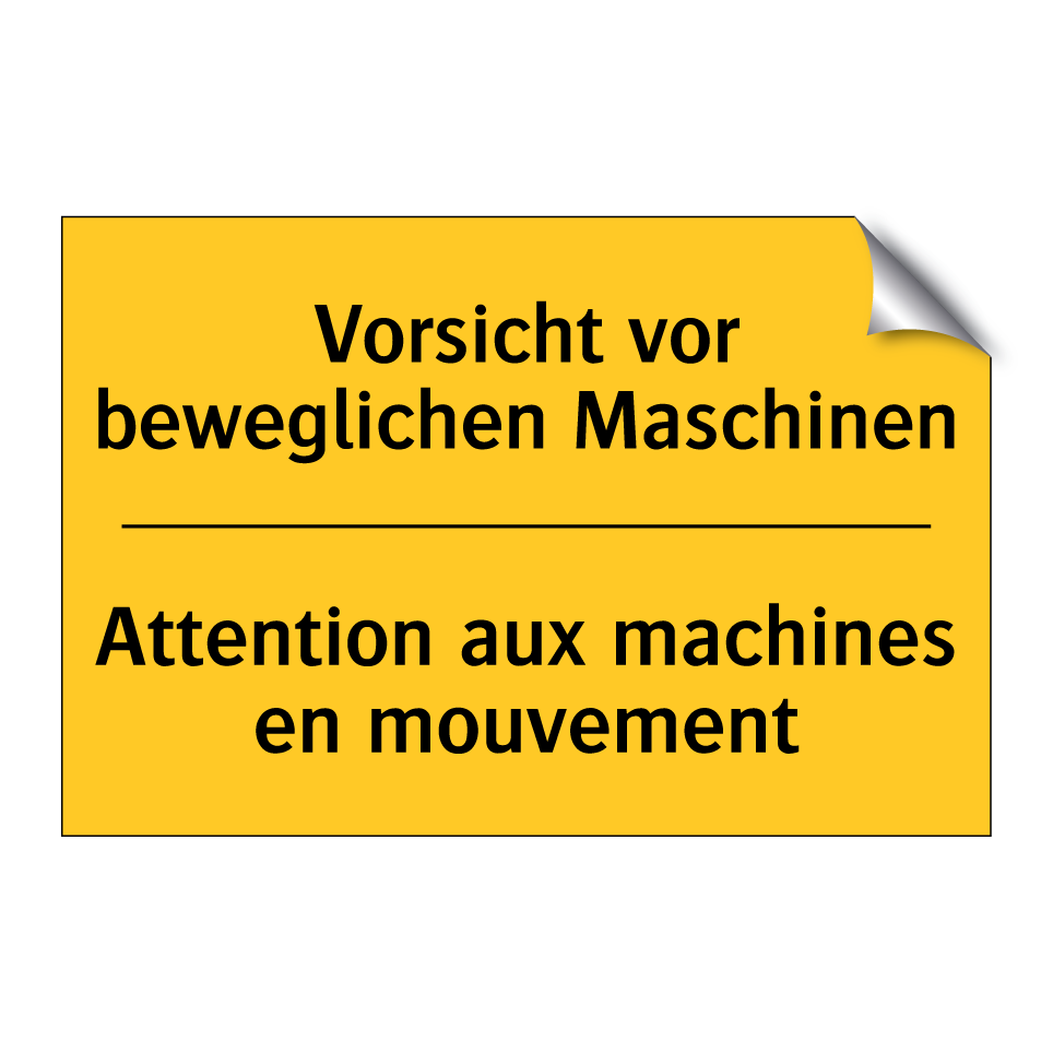 Vorsicht vor beweglichen Maschinen /.../ - Attention aux machines en mouvement /.../