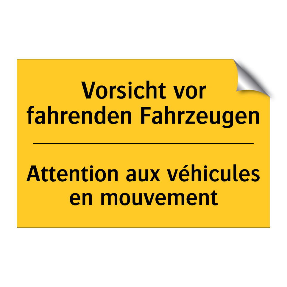 Vorsicht vor fahrenden Fahrzeugen /.../ - Attention aux véhicules en mouvement /.../