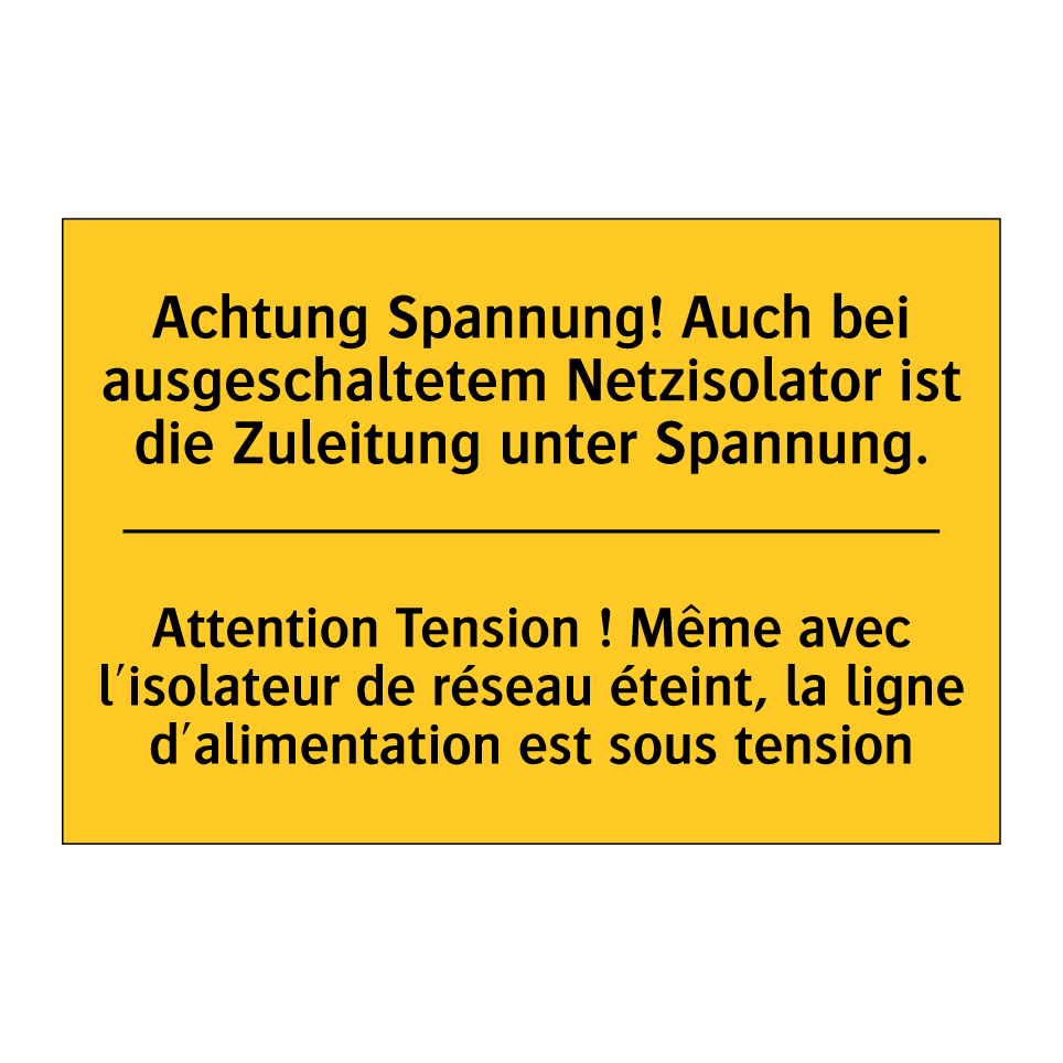 Achtung Spannung! Auch bei ausgeschaltetem  /.../ - Attention Tension ! Même avec  /.../