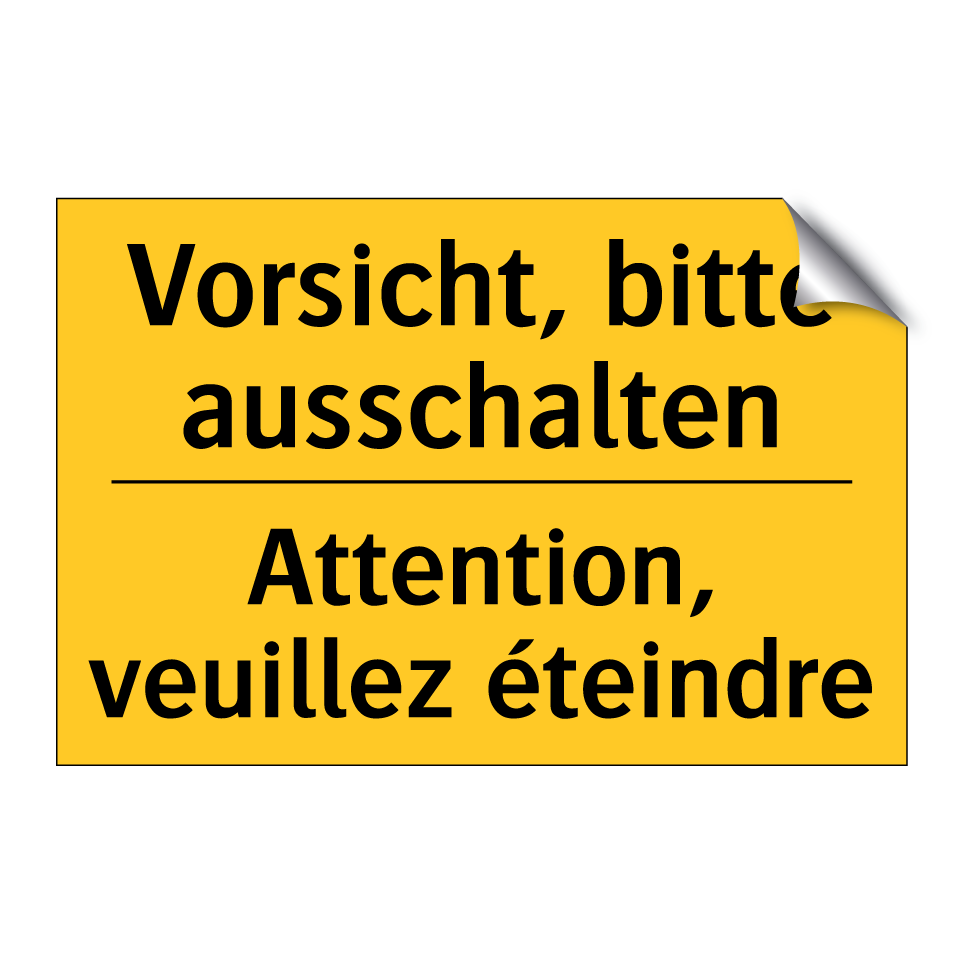 Vorsicht, bitte ausschalten - Attention, veuillez éteindre