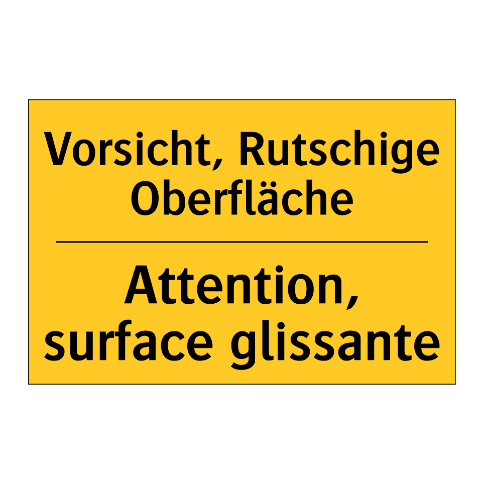 Vorsicht, Rutschige Oberfläche - Attention, surface glissante