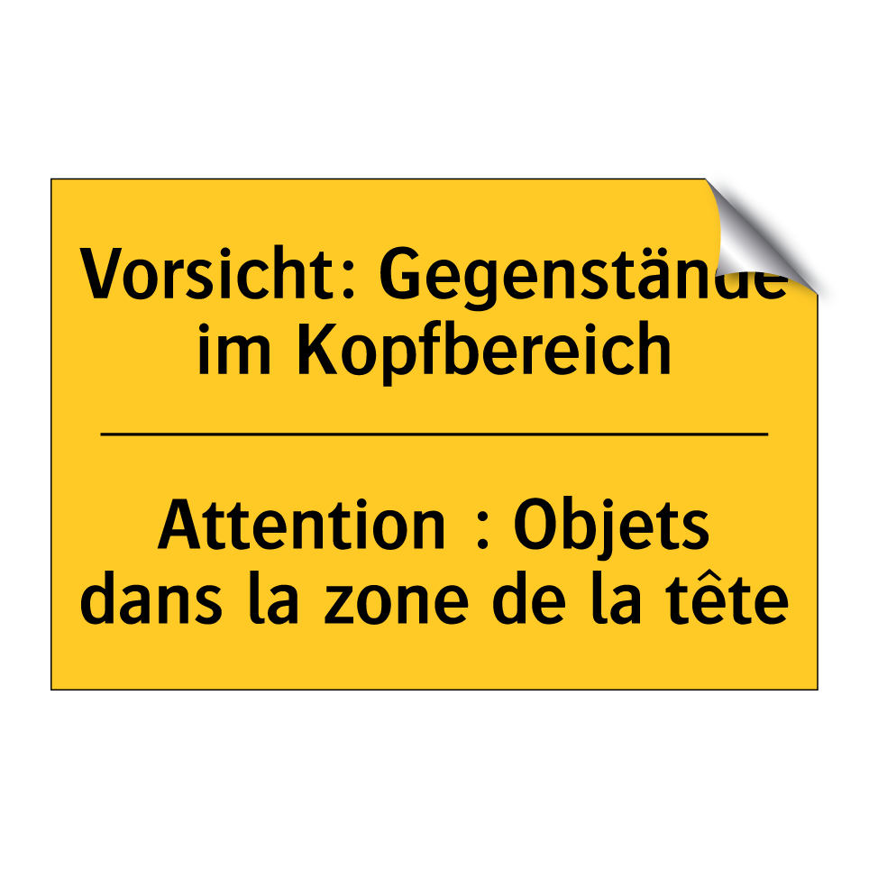 Vorsicht: Gegenstände im Kopfbereich /.../ - Attention : Objets dans la zone  /.../