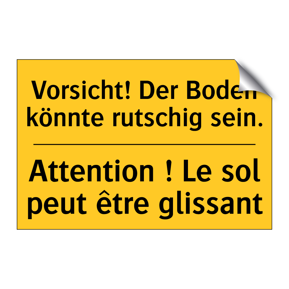 Vorsicht! Der Boden könnte rutschig  /.../ - Attention ! Le sol peut être glissant /.../