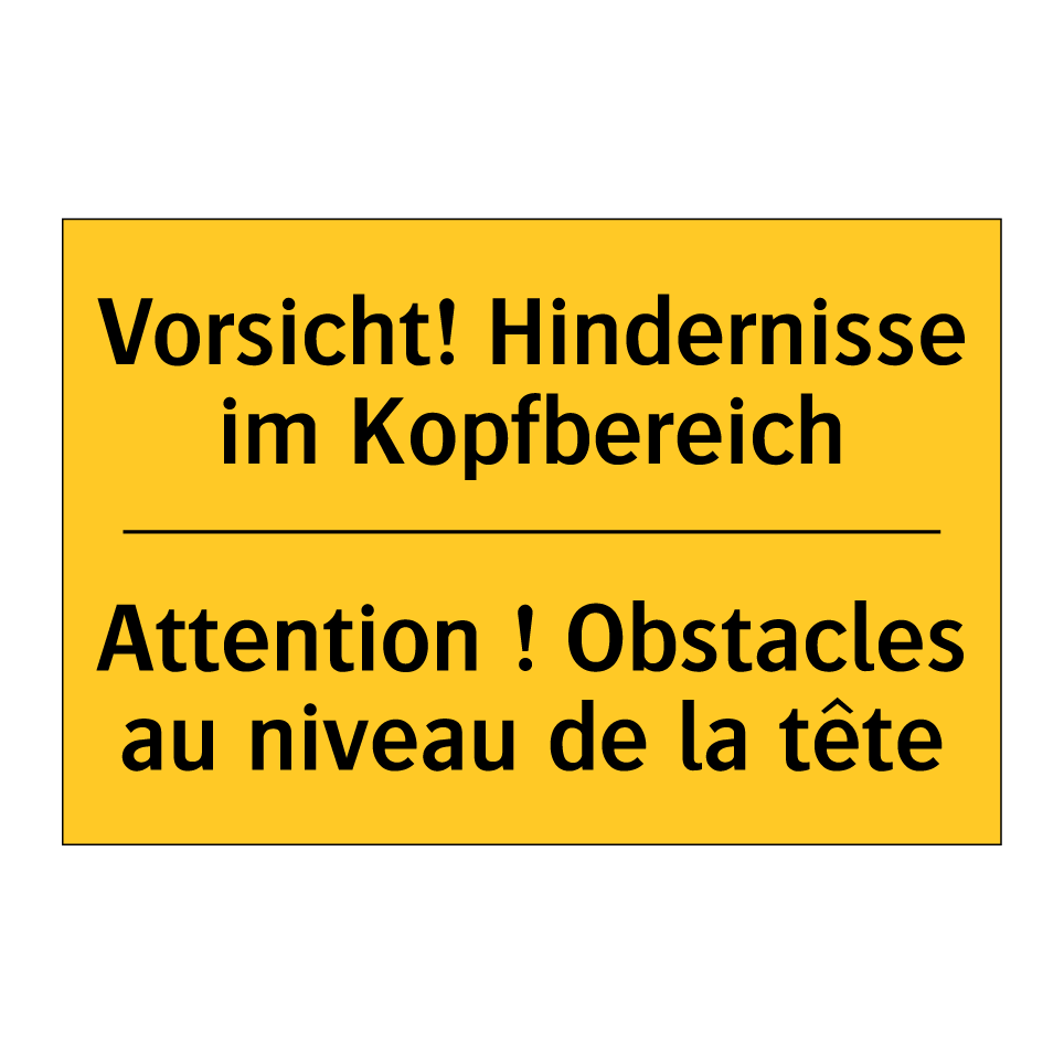 Vorsicht! Hindernisse im Kopfbereich /.../ - Attention ! Obstacles au niveau  /.../