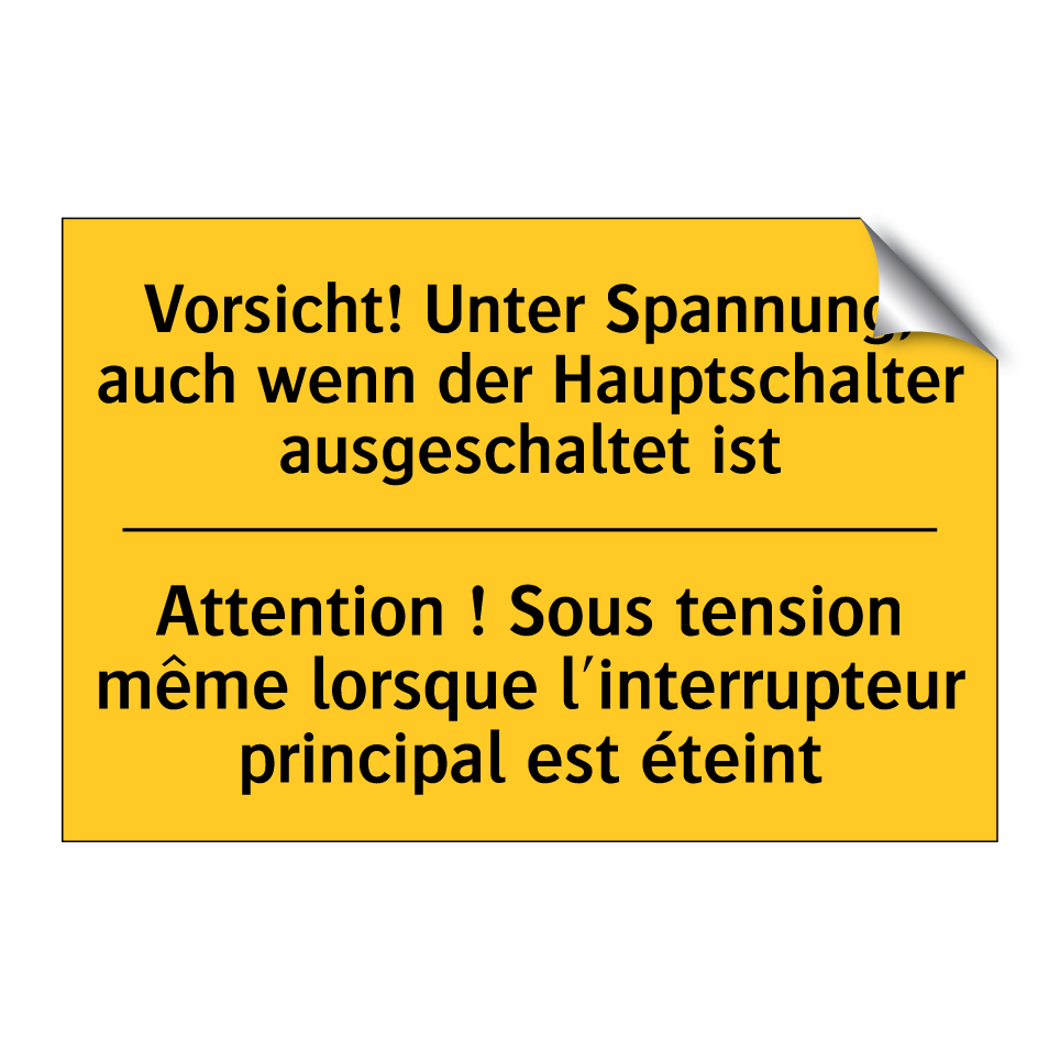 Vorsicht! Unter Spannung, auch  /.../ - Attention ! Sous tension même  /.../
