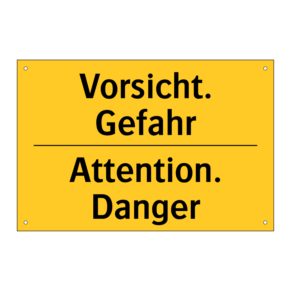 Vorsicht. Gefahr - Attention. Danger