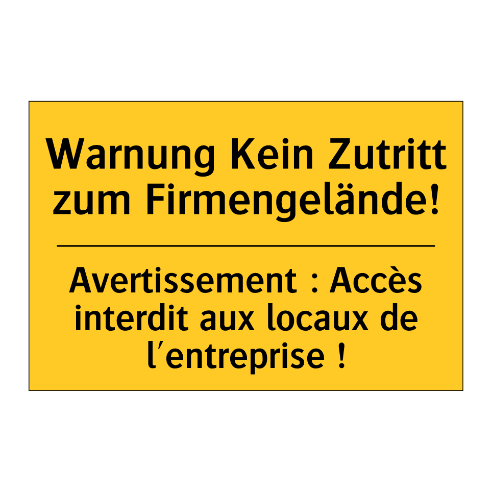 Warnung Kein Zutritt zum Firmengelände! /.../ - Avertissement : Accès interdit  /.../