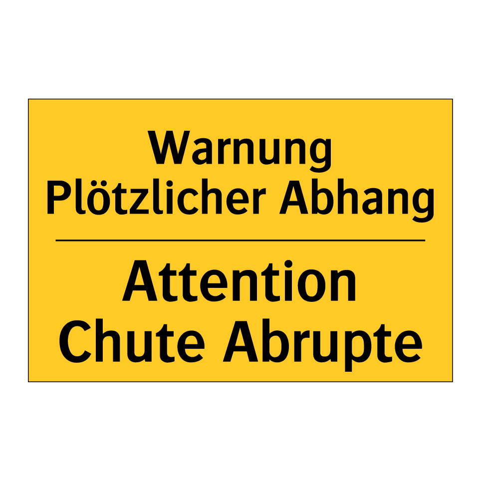 Warnung Plötzlicher Abhang - Attention Chute Abrupte