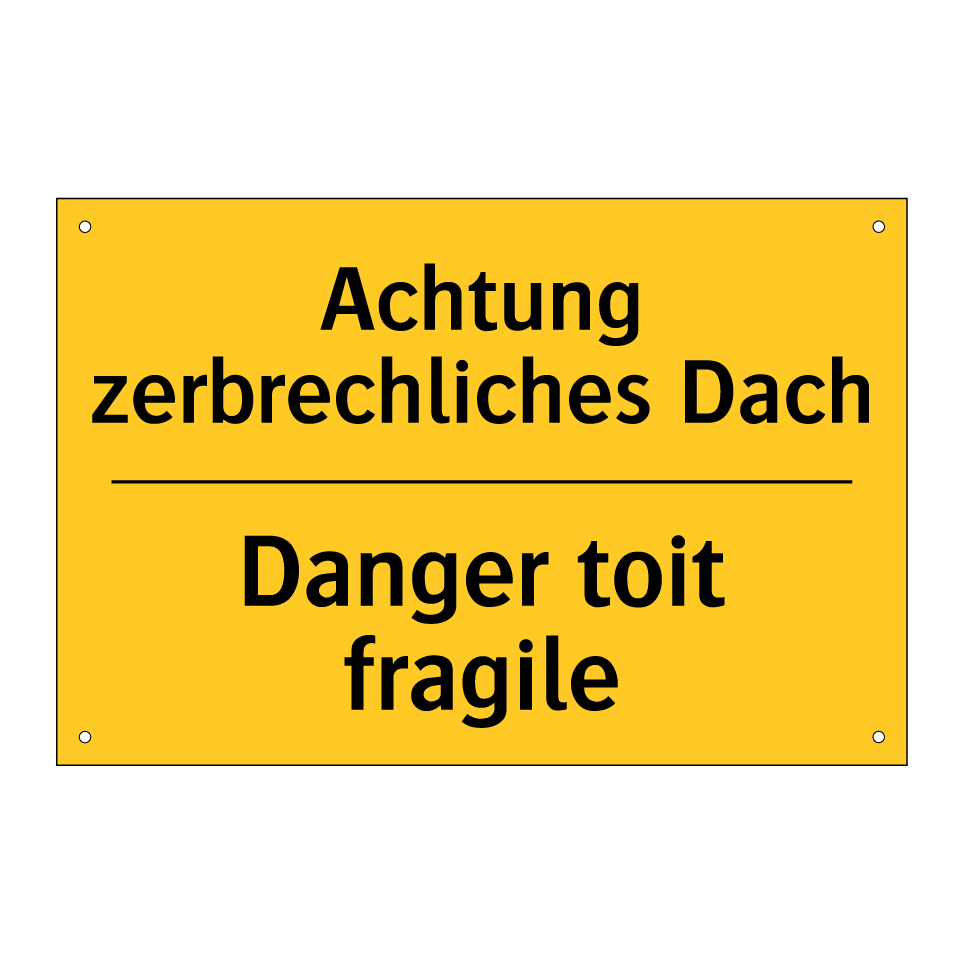 Achtung zerbrechliches Dach - Danger toit fragile