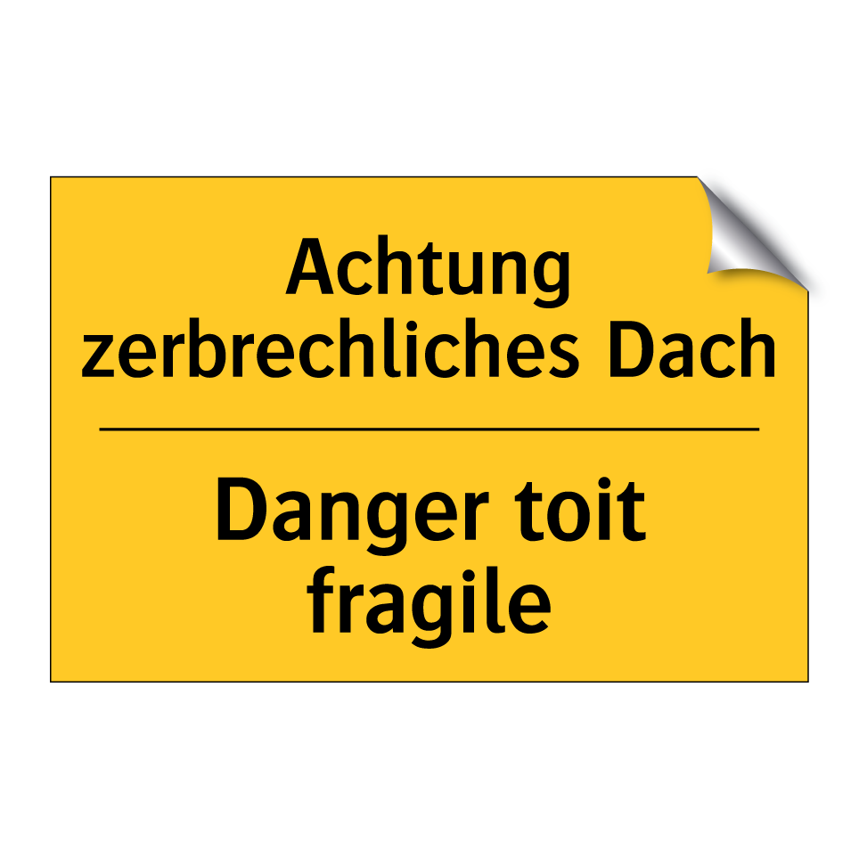 Achtung zerbrechliches Dach - Danger toit fragile