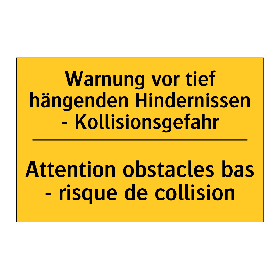 Warnung vor tief hängenden Hindernissen  /.../ - Attention obstacles bas - risque  /.../