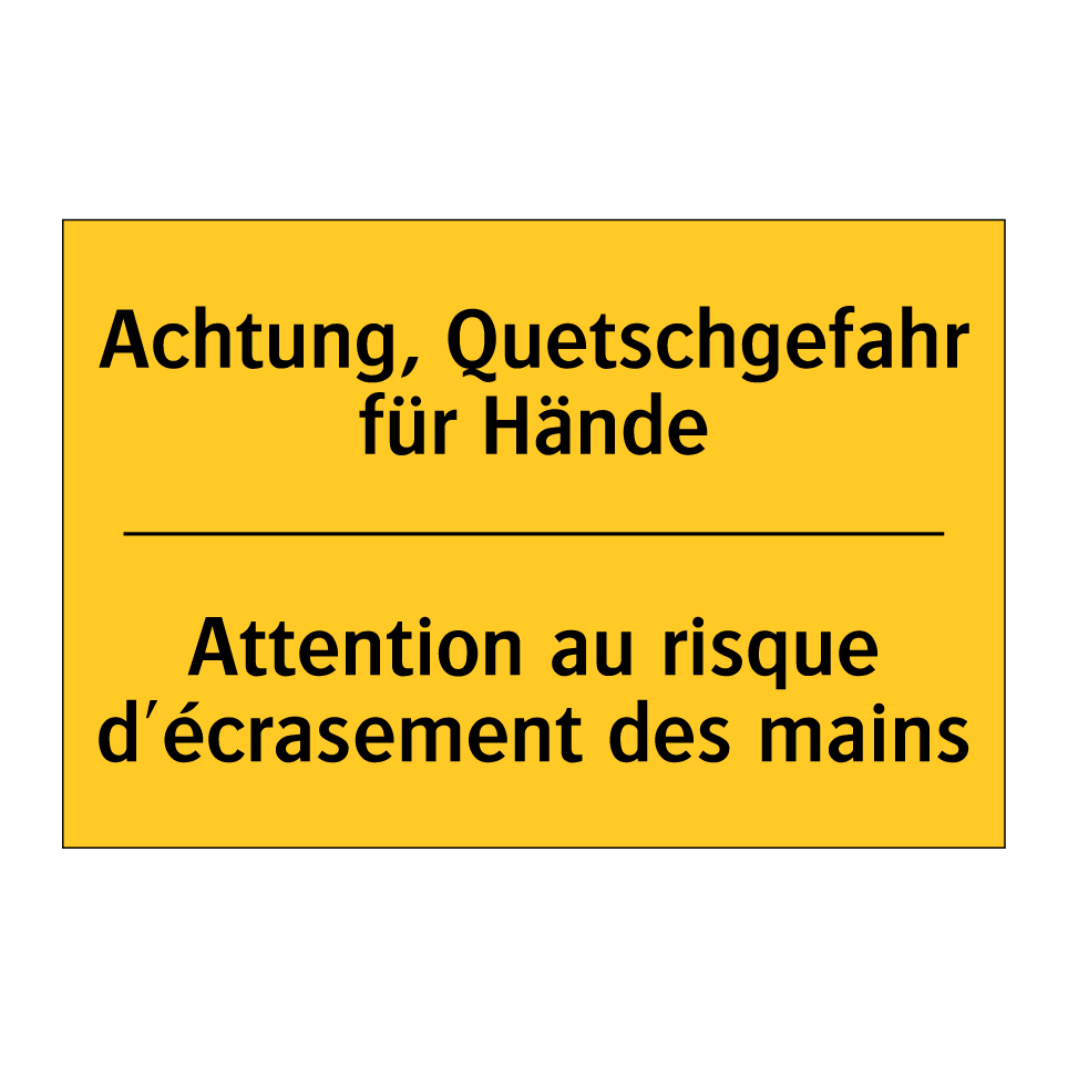 Achtung, Quetschgefahr für Hände /.../ - Attention au risque d'écrasement  /.../