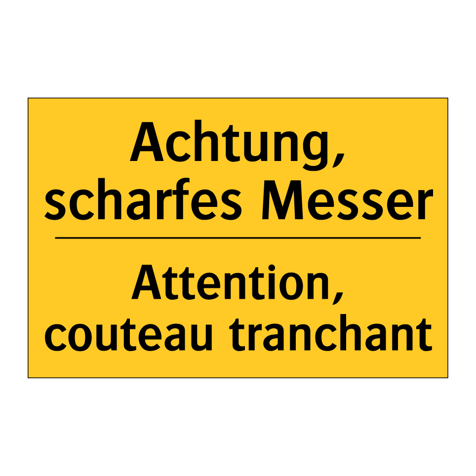 Achtung, scharfes Messer - Attention, couteau tranchant