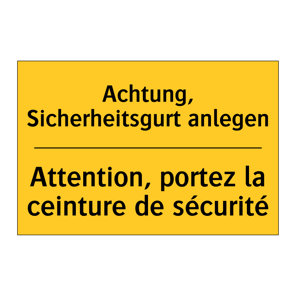 Achtung, Sicherheitsgurt anlegen /.../ - Attention, portez la ceinture  /.../