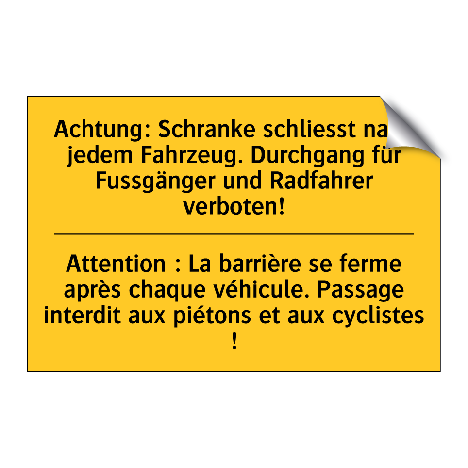 Achtung: Schranke schliesst nach  /.../ - Attention : La barrière se ferme  /.../