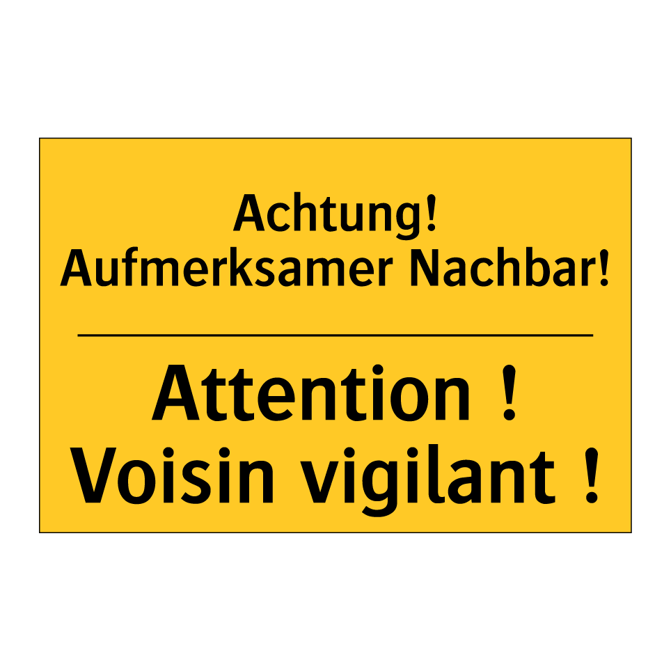 Achtung! Aufmerksamer Nachbar! - Attention ! Voisin vigilant !