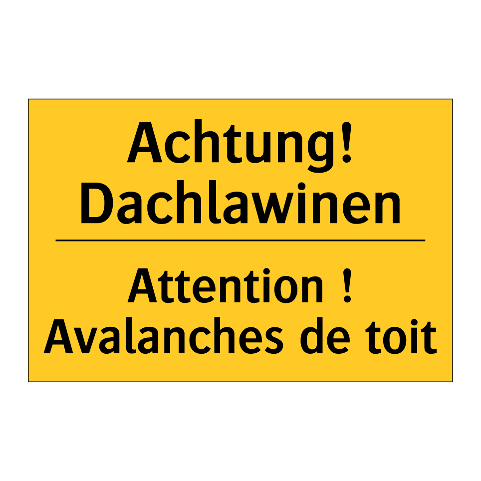 Achtung! Dachlawinen - Attention ! Avalanches de toit