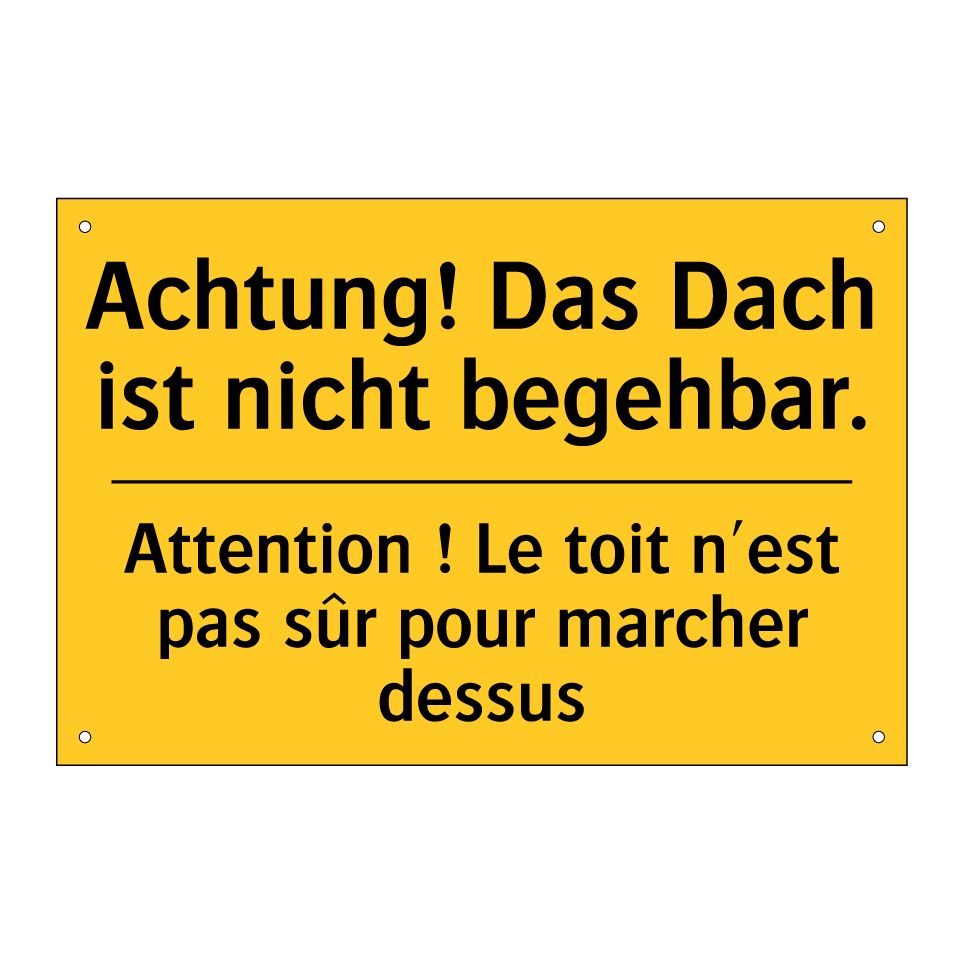 Achtung! Das Dach ist nicht begehbar. /.../ - Attention ! Le toit n'est pas  /.../