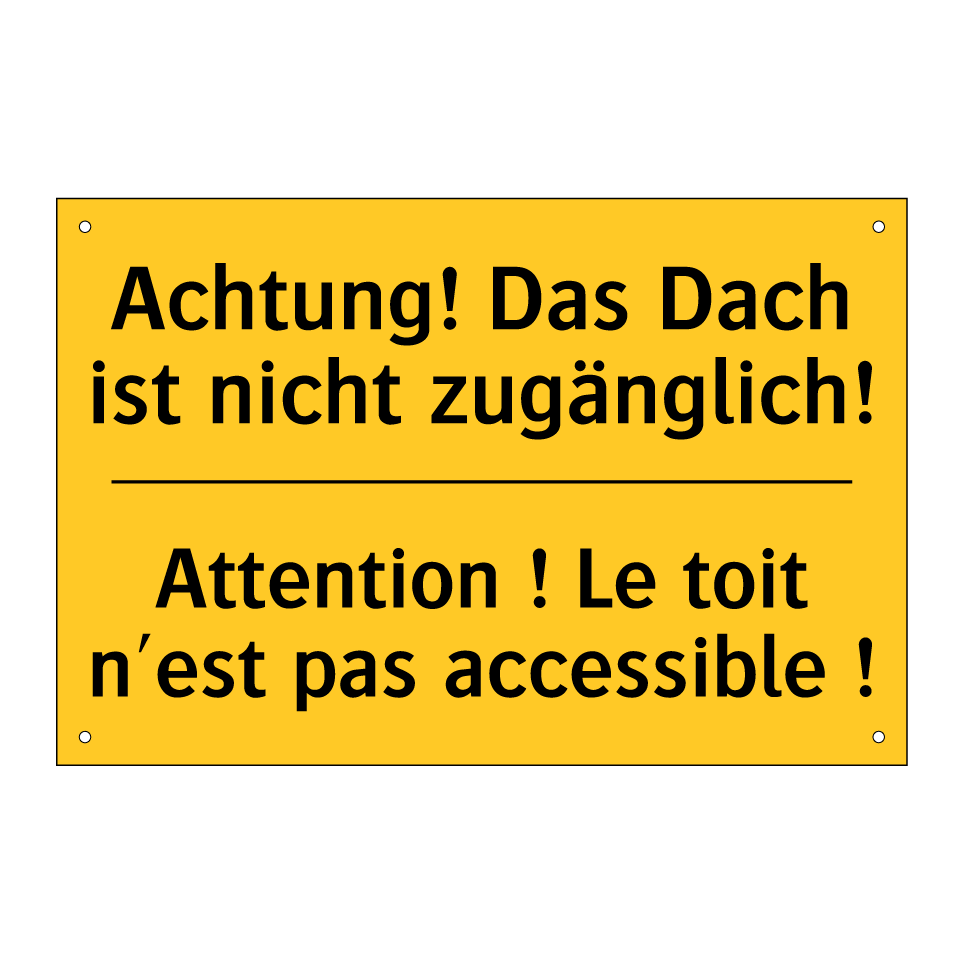 Achtung! Das Dach ist nicht zugänglich! /.../ - Attention ! Le toit n'est pas  /.../