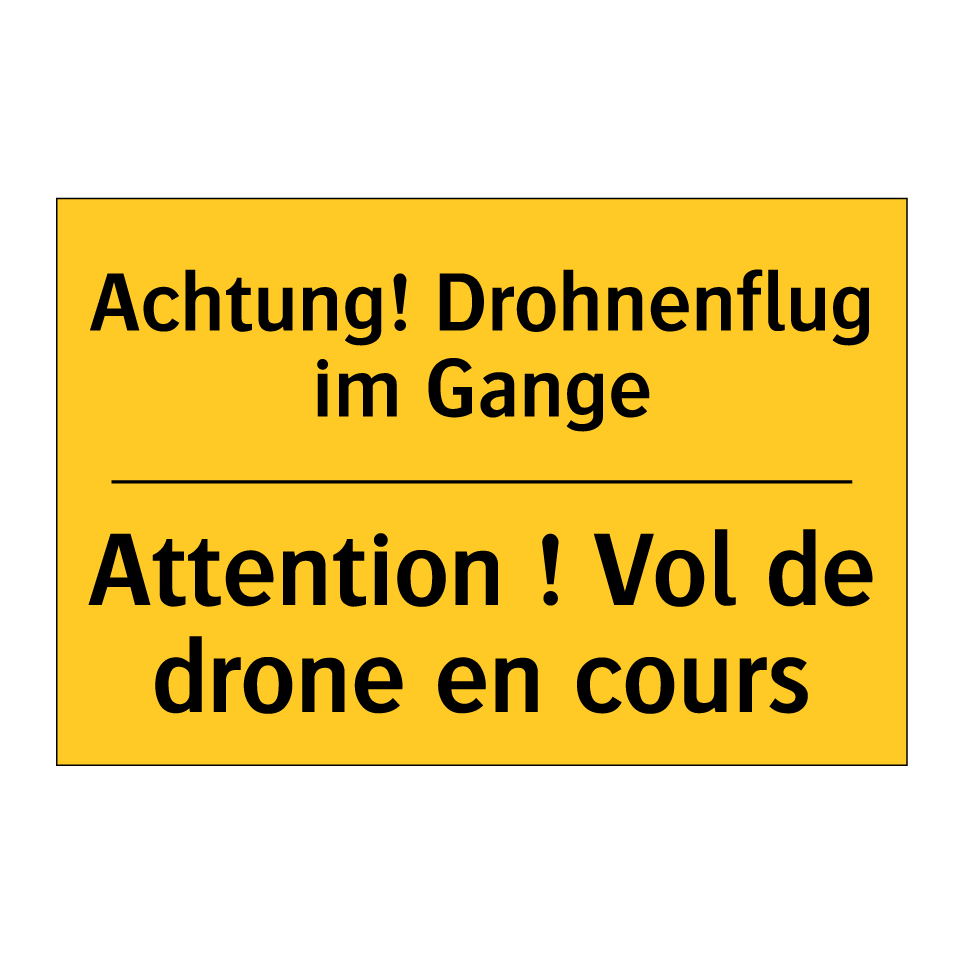 Achtung! Drohnenflug im Gange - Attention ! Vol de drone en cours /.../