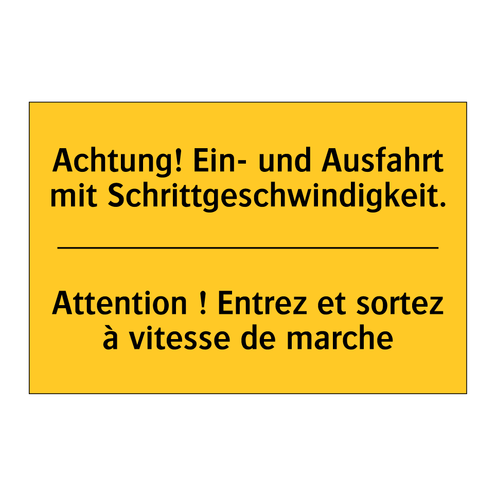 Achtung! Ein- und Ausfahrt mit  /.../ - Attention ! Entrez et sortez à  /.../