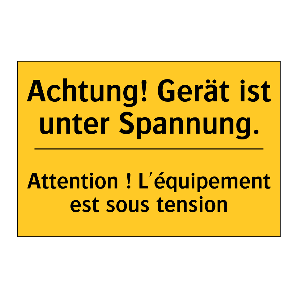 Achtung! Gerät ist unter Spannung. /.../ - Attention ! L'équipement est sous  /.../