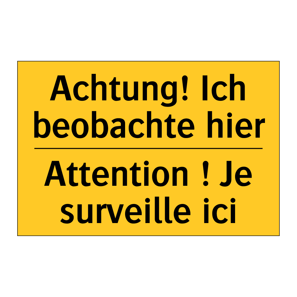 Achtung! Ich beobachte hier - Attention ! Je surveille ici