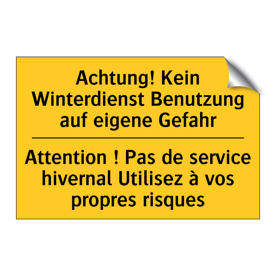 Achtung! Kein Winterdienst Benutzung  /.../ - Attention ! Pas de service hivernal  /.../