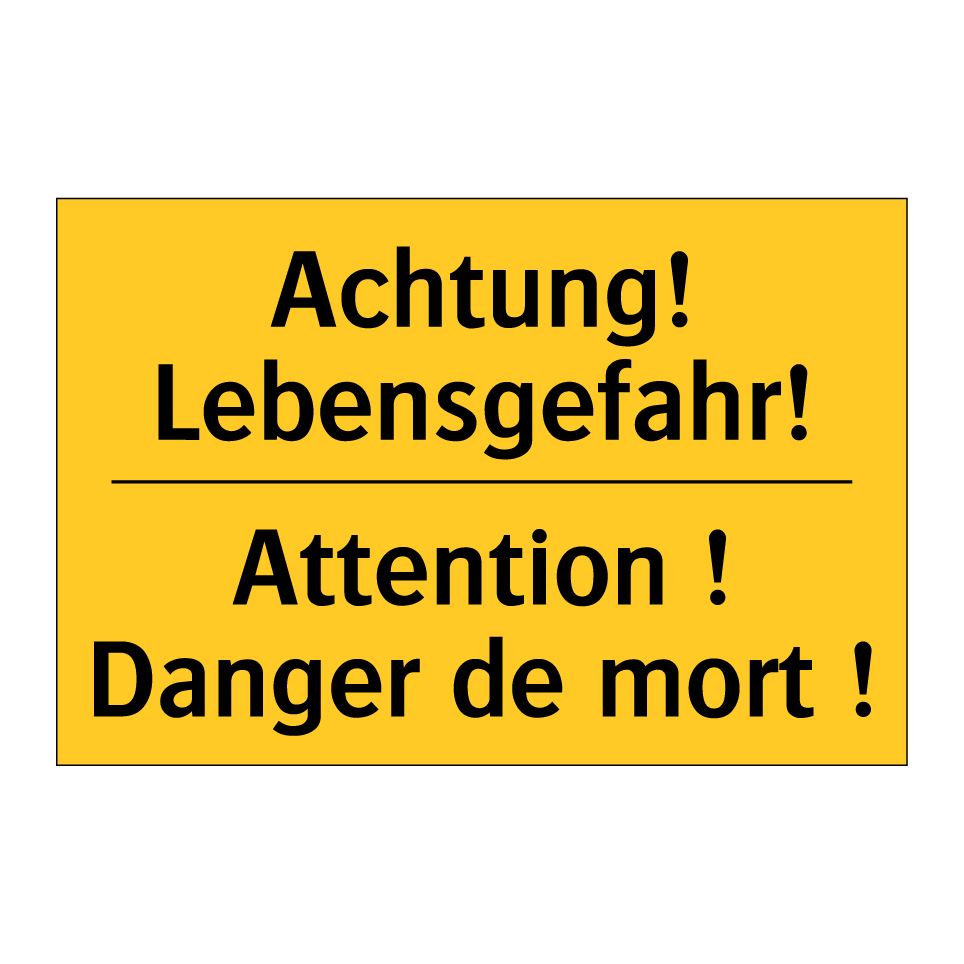 Achtung! Lebensgefahr! - Attention ! Danger de mort !