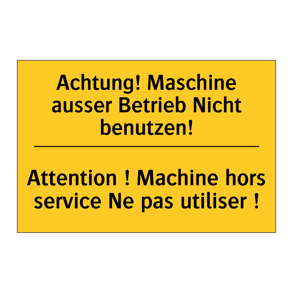 Achtung! Maschine ausser Betrieb  /.../ - Attention ! Machine hors service  /.../