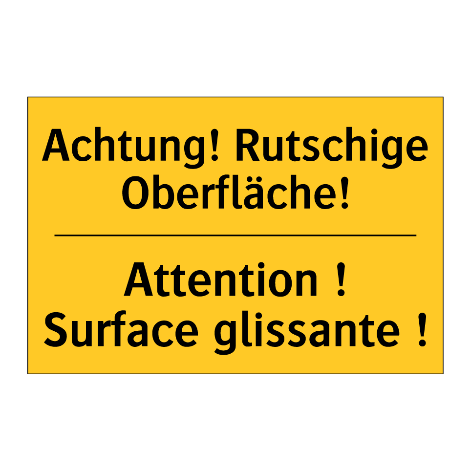 Achtung! Rutschige Oberfläche! - Attention ! Surface glissante  /.../