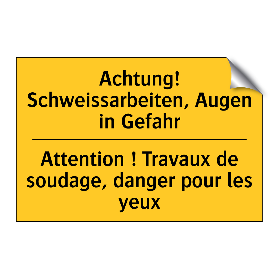 Achtung! Schweissarbeiten, Augen  /.../ - Attention ! Travaux de soudage,  /.../